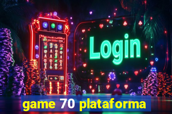 game 70 plataforma